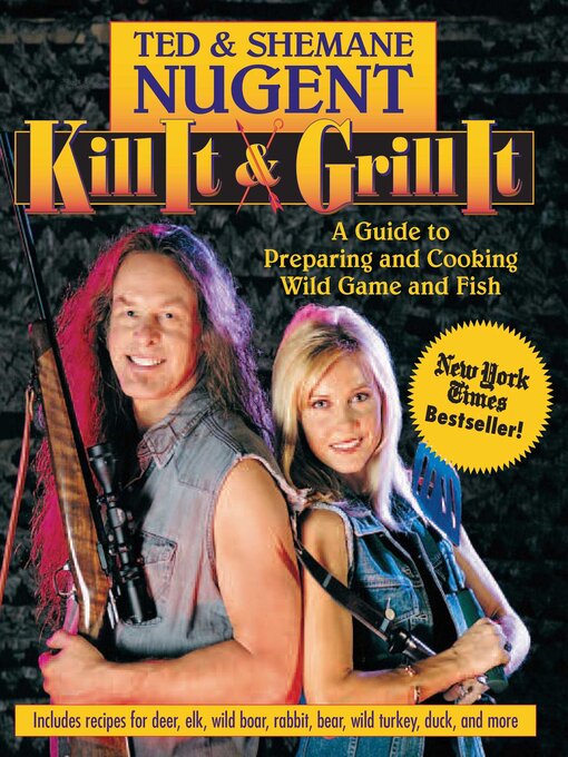 Title details for Kill It & Grill It by Ted Nugent - Wait list
